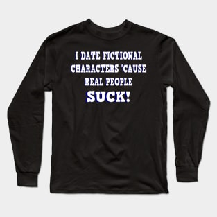Fictional Characters Are Better Long Sleeve T-Shirt